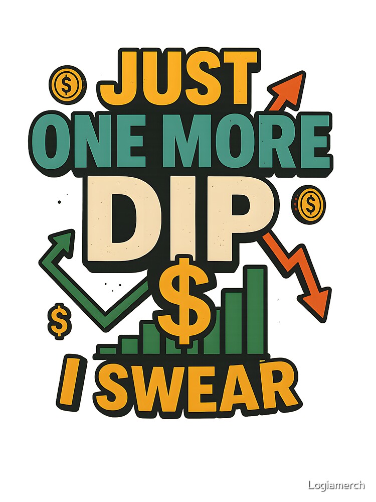 Funny Investing Meme Just One More Dip Stock Trader Humor by Logiamerch T-Shirts, Hoodie, Sweatshirt (Image 3)