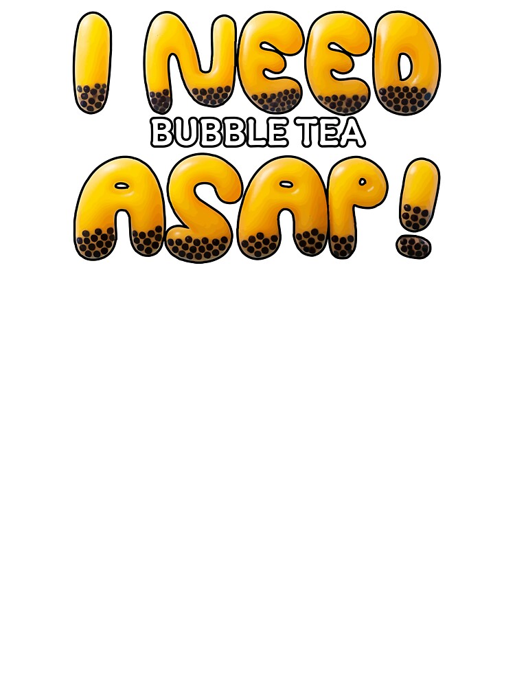 I NEED Bubble Tea ASAP – Funny Boba Tea Typography Design by beerkee T-Shirts, Hoodie, Sweatshirt | BlankRebels.com (Image 3)