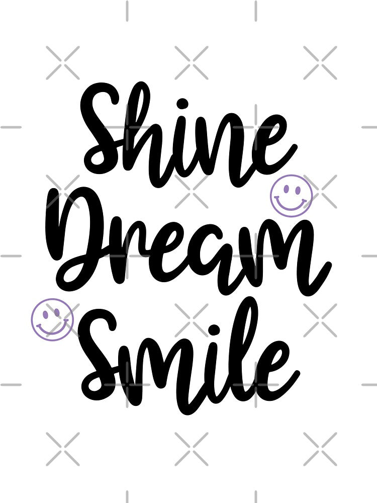 Shine Dream Smile Quote T-Shirts, Hoodie, Sweatshirt