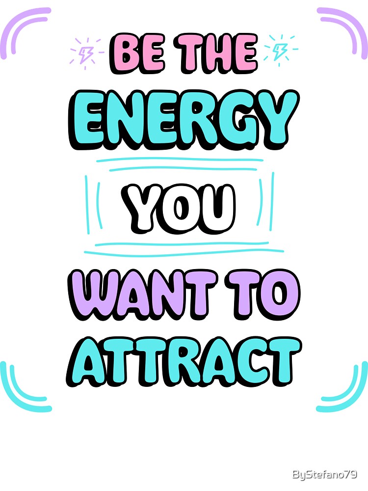 Be Energy You Want Attract T-Shirts, Hoodie, Sweatshirt