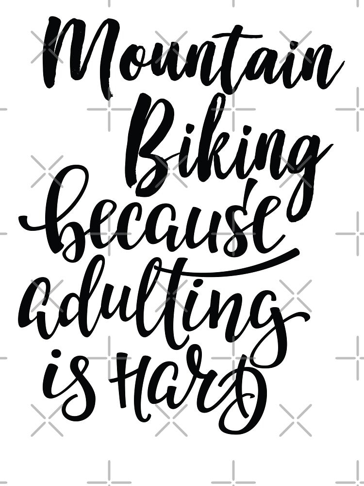 Mountain Biking Because Adulting Is Hard by ProjectX23 T-Shirts, Hoodie, Sweatshirt | BlankRebels.com (Image 3)