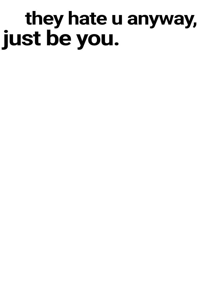 they hate you anyway by anneal3x T-Shirts, Hoodie, Sweatshirt | BlankRebels.com (Image 3)