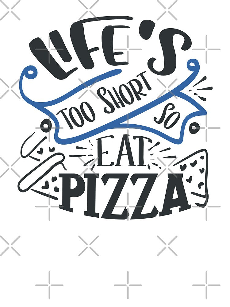 Life's Too Short So Eat Pizza by FOX1999-Design T-Shirts, Hoodie, Sweatshirt | BlankRebels.com (Image 3)