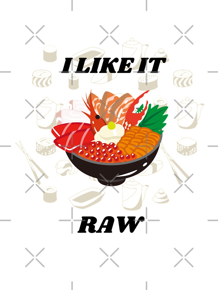 I like it Raw by guaka-molly