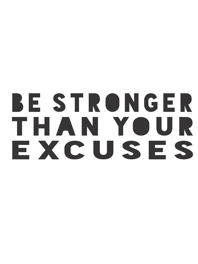 Be Stronger Than Your Excuses Motivational Quote Shirt T-Shirts, Hoodie, Sweatshirt