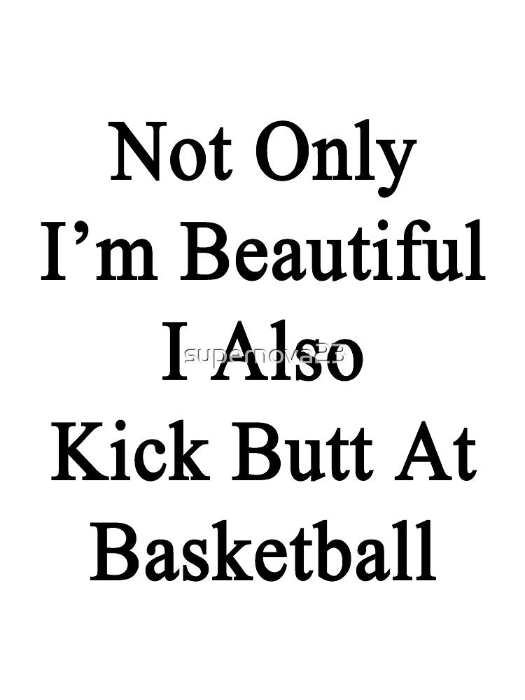 Not Only I'm Beautiful I Also Kick Butt At Basketball by supernova23 T-Shirts, Hoodie, Sweatshirt | BlankRebels.com (Image 3)