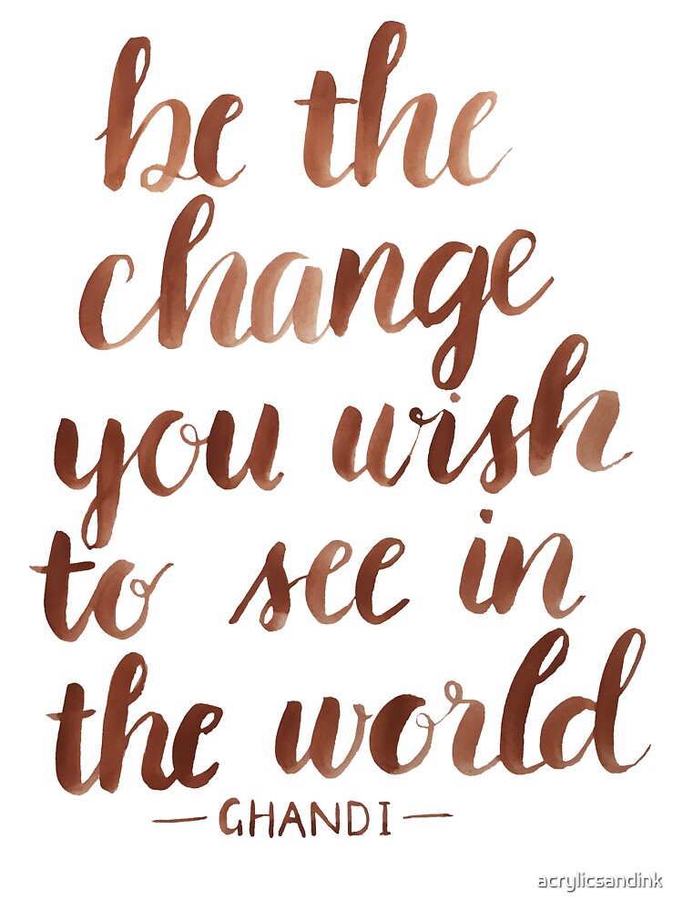 Be the change by acrylicsandink T-Shirts, Hoodie, Sweatshirt | BlankRebels.com (Image 3)