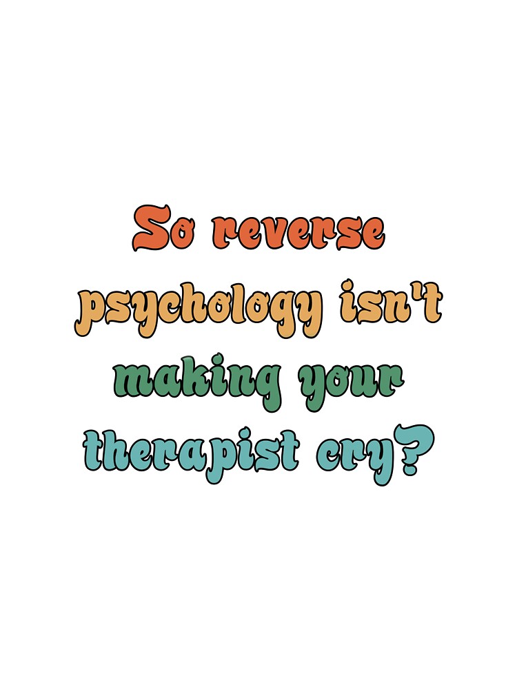 Reverse psychology by avatarhay T-Shirts, Hoodie, Sweatshirt | BlankRebels.com (Image 3)