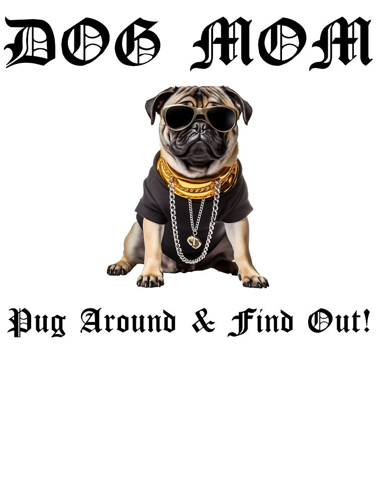Dog Mom - Pug Around & Find Out Pet Lover Sunglasses T-Shirt by KokkoCanada Hoodie, Sweatshirt | BlankRebels.com (Image 3)