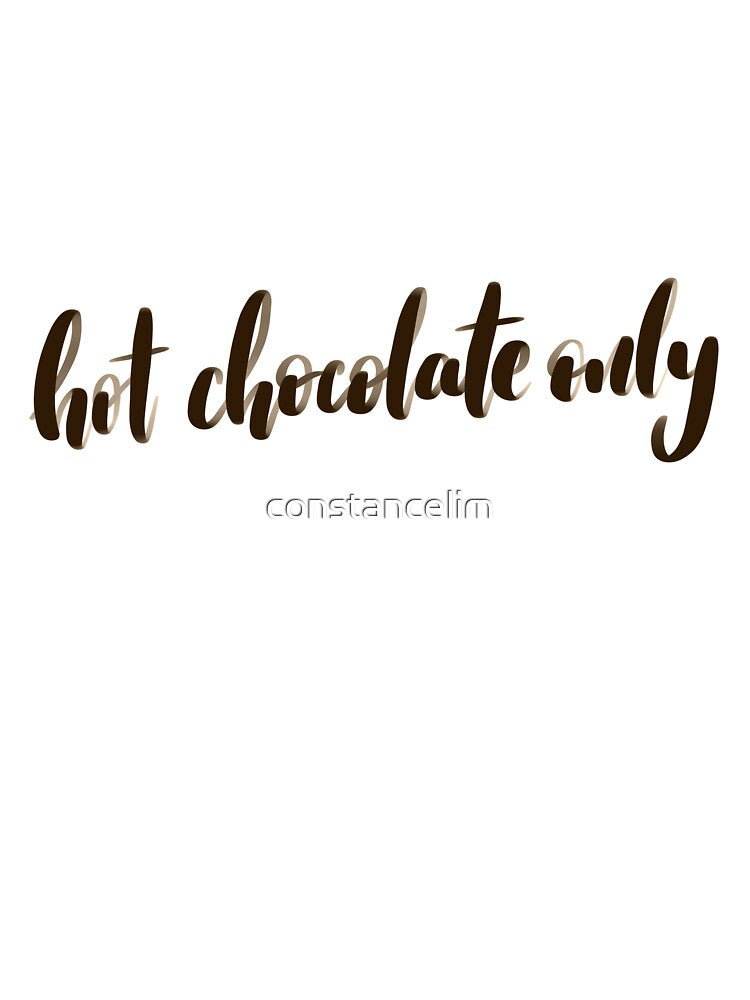 Hot chocolate only by constancelim T-Shirts, Hoodie, Sweatshirt | BlankRebels.com (Image 3)