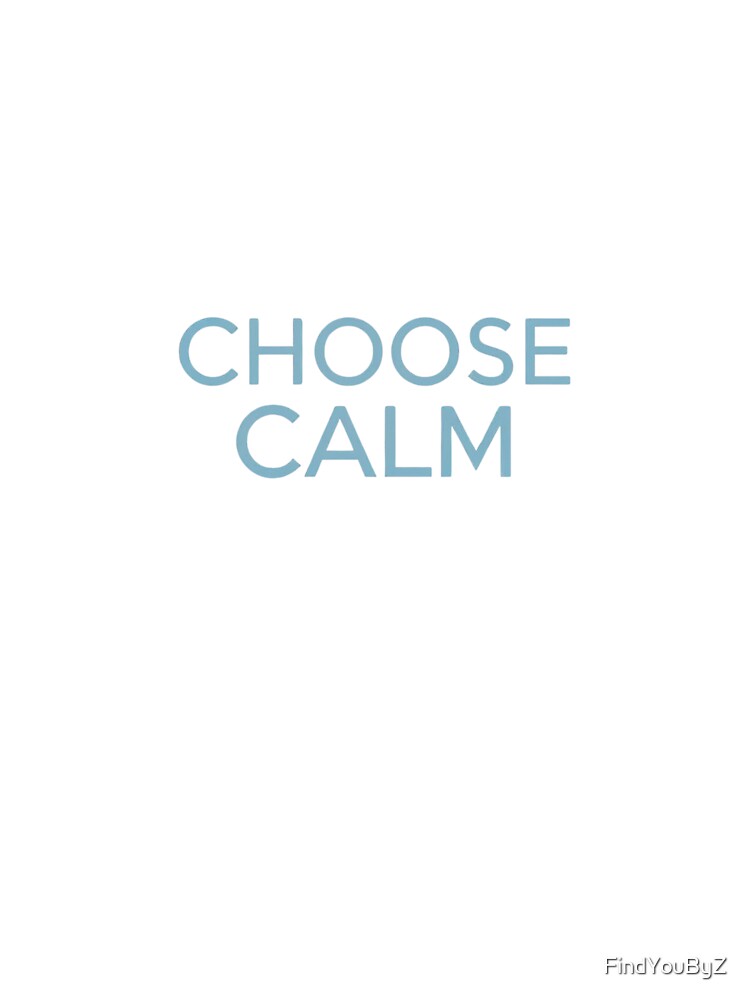 Choose Calm — Minimal Typography for a Peaceful Mindset by FindYouByZ T-Shirts, Hoodie, Sweatshirt (Image 3)
