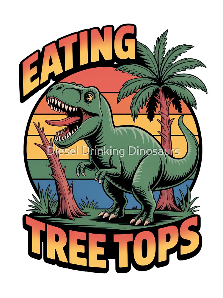 Eating Tree Tops by Diesel Drinking Dinosaurs T-Shirts, Hoodie, Sweatshirt | BlankRebels.com (Image 3)