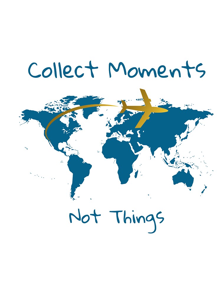 Collect Moments Not Things – Travel World Map Design by MIArt Studio T-Shirts, Hoodie, Sweatshirt | BlankRebels.com (Image 3)