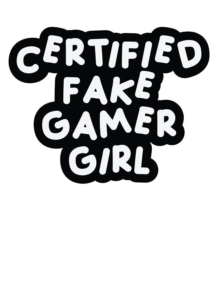 Certified Fake Gamer Girl Black & White by FakeGamerGirls T-Shirts, Hoodie, Sweatshirt | BlankRebels.com (Image 3)
