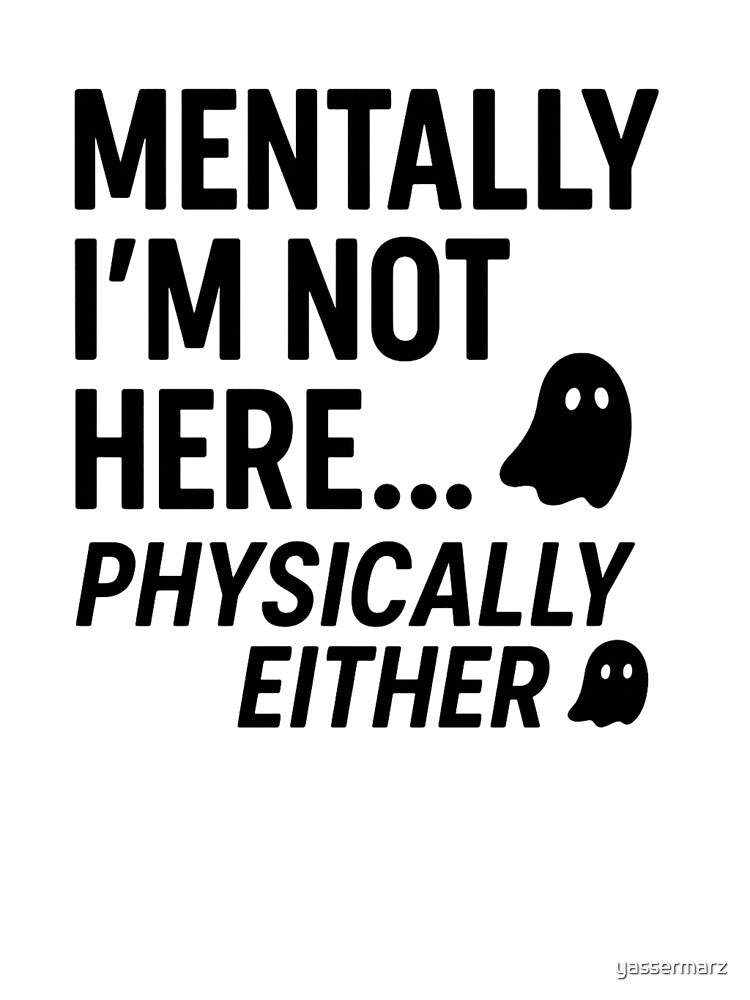 Mentally I’m Not Here… Physically Either – Funny Introvert Quote by yassermarz T-Shirts, Hoodie, Sweatshirt (Image 3)