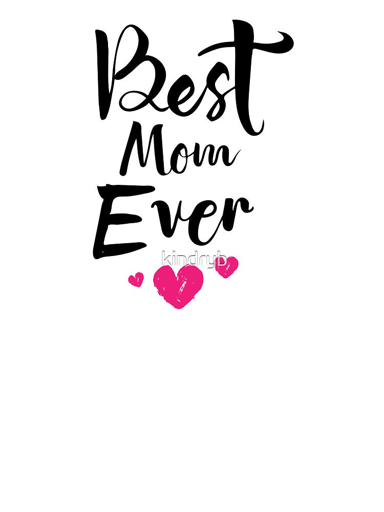 Best Mom Ever Design by kindryb T-Shirts, Hoodie, Sweatshirt | BlankRebels.com (Image 3)