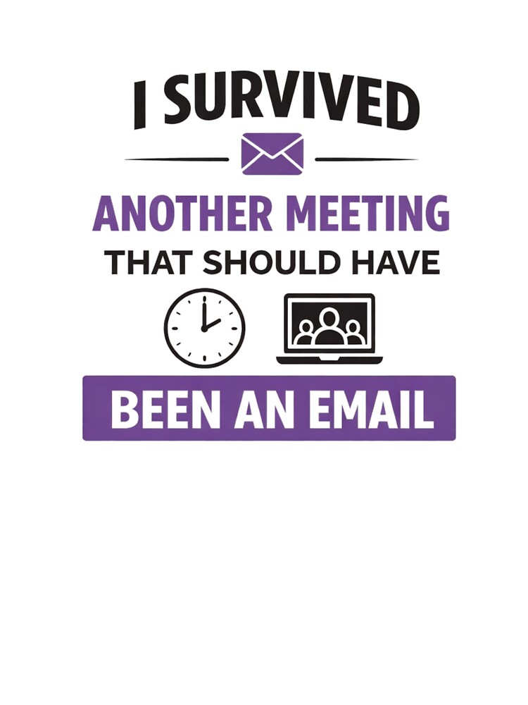 I Survived Another Meeting That Should Have Been an Email – Funny Office Quote - retro by MK-Charlie T-Shirts,... (Image 3)
