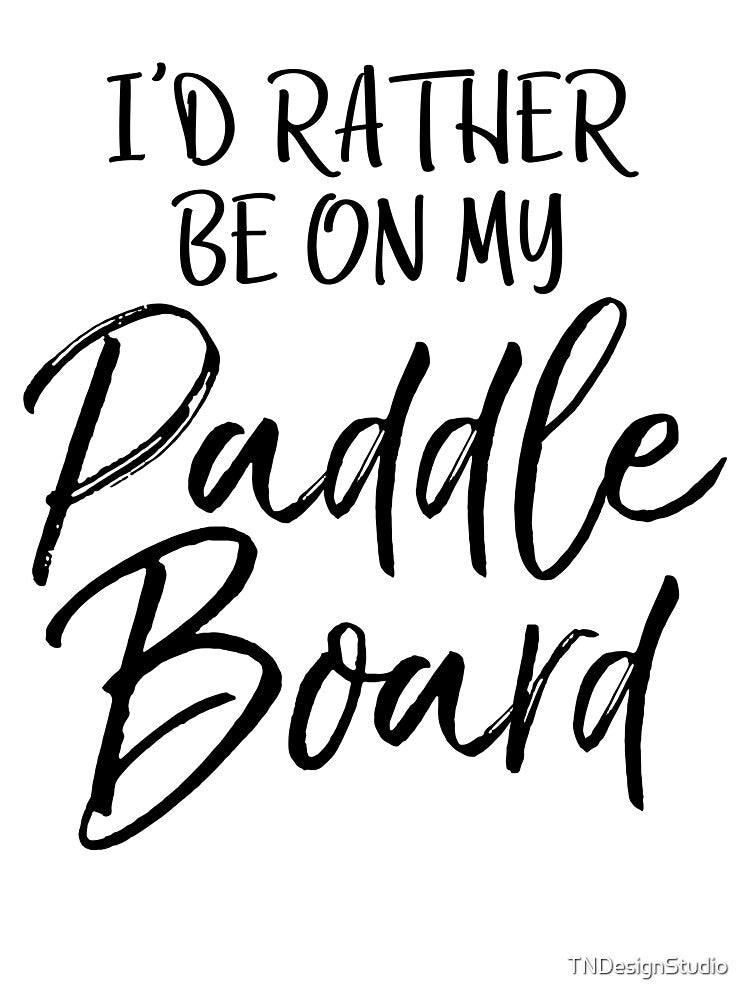 I'd Rather Be on My Paddle Board Cute Yoga Quote by TNDesignStudio T-Shirts, Hoodie, Sweatshirt | BlankRebels.com (Image 3)