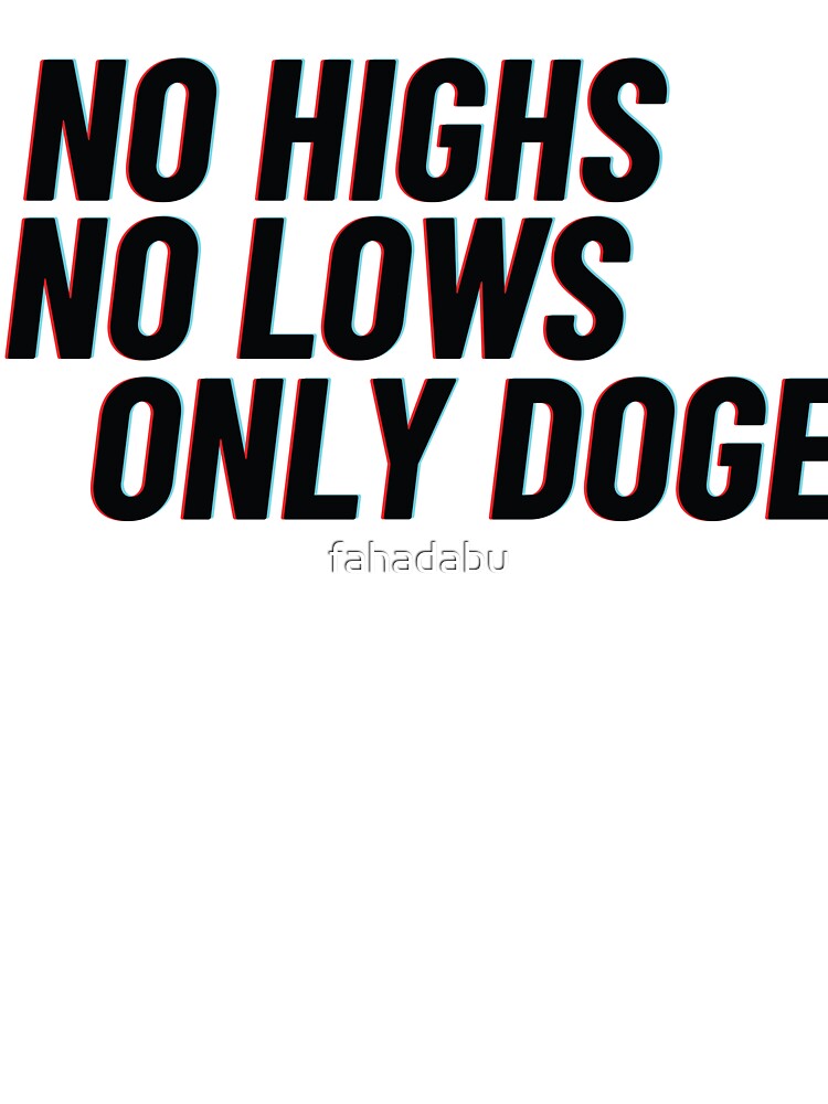 No Highs No Lows Only Doge by fahadabu T-Shirts, Hoodie, Sweatshirt | BlankRebels.com (Image 3)