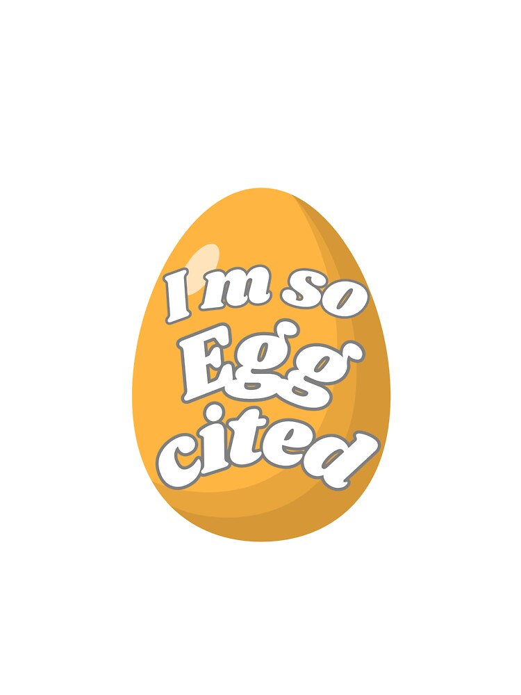 I’m So Egg-cited Funny Egg Pun Cute Food Humor Design by PRFashions