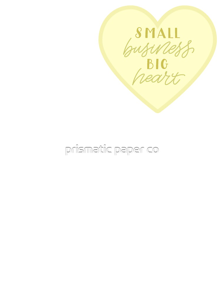 small business, big heart in yellow by prismatic paper co T-Shirts, Hoodie, Sweatshirt | BlankRebels.com (Image 3)