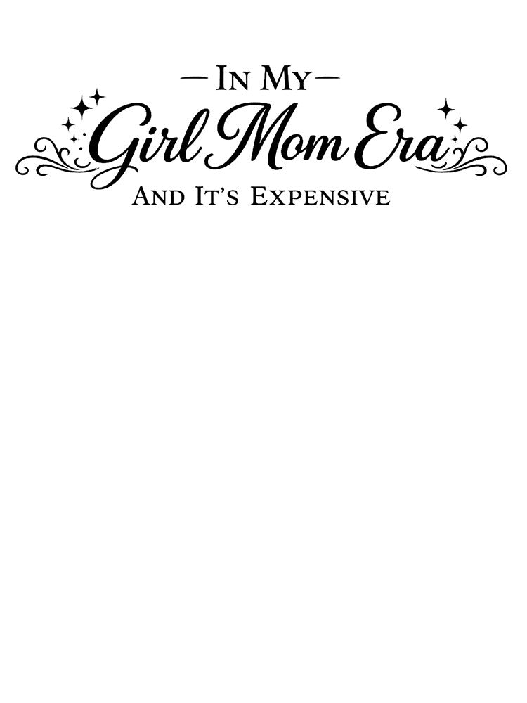 In My Girl Mom Era And It’s Expensive – Funny Mom Shirt | Girl Mom Tee | Minimalist Mom Life Design by MarJul... (Image 2)