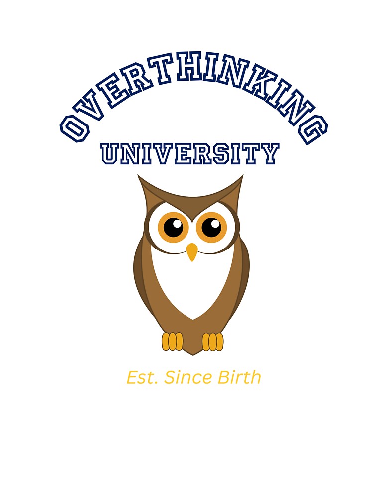 Overthinking University – Majoring in What-Ifs Since Birth by Mindeva T-Shirts, Hoodie, Sweatshirt (Image 3)