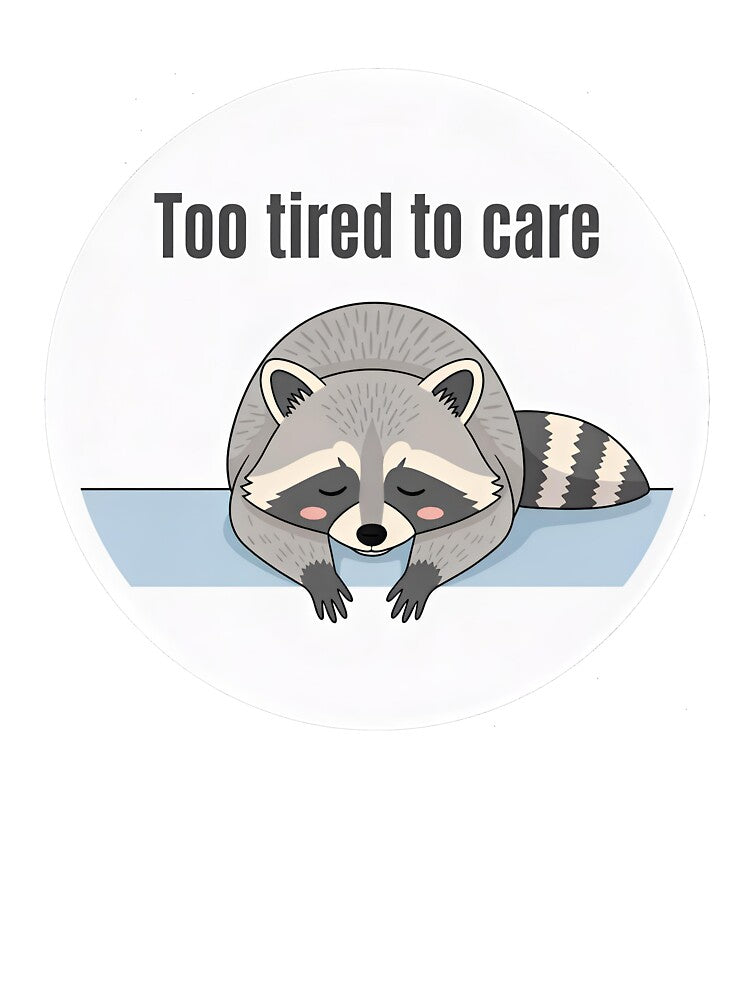 Too tired to care Raccoon – Burnout Mood by sillyweas T-Shirts, Hoodie, Sweatshirt | BlankRebels.com (Image 3)