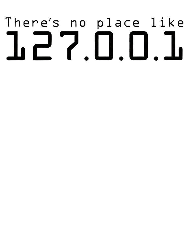 There’s No Place Like 127.0.0.1 — Localhost Developer Joke by The-Jerk-Store T-Shirts, Hoodie, Sweatshirt (Image 3)