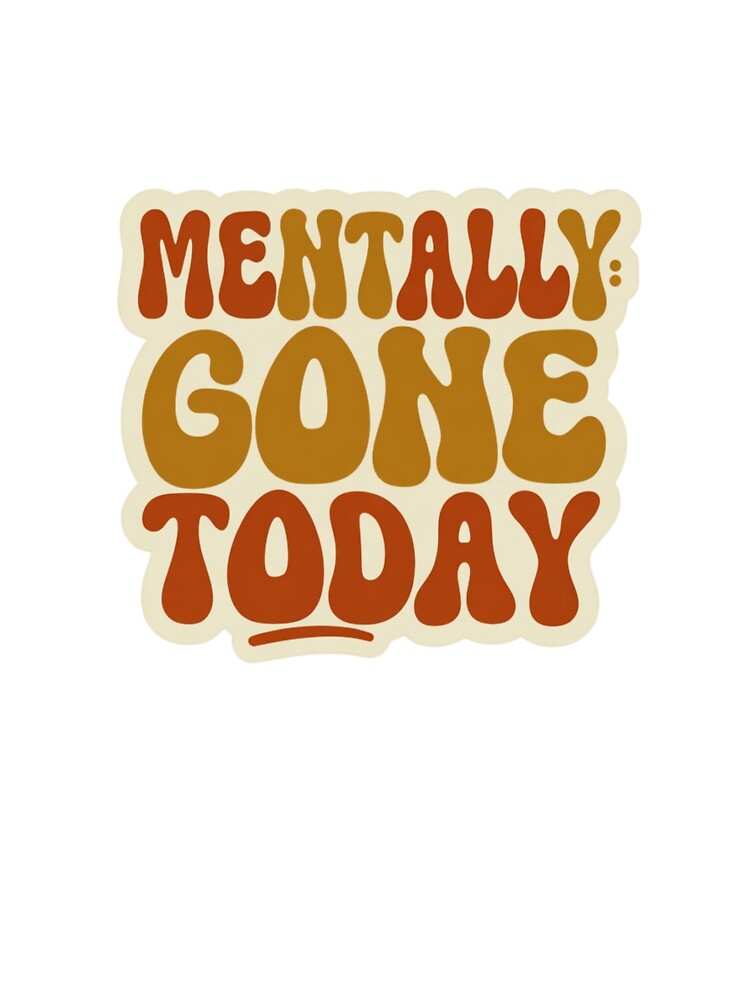 Mentally Gone Today Funny Introvert Sticker by ArmoniaJustin T-Shirts, Hoodie, Sweatshirt | BlankRebels.com (Image 3)