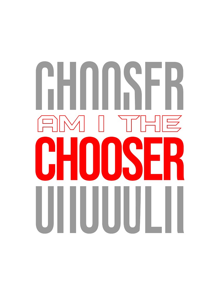 Am I The Chooser – Bold Red Typography Quote by SFDesignsoff T-Shirts, Hoodie, Sweatshirt | BlankRebels.com (Image 3)