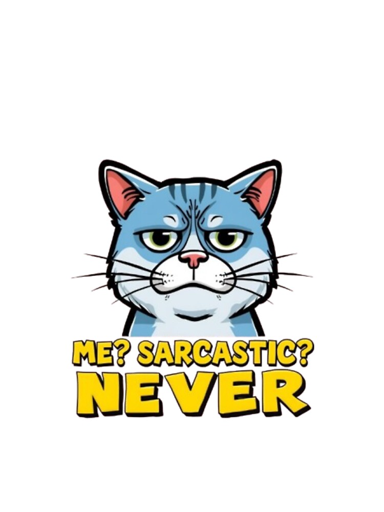 Sarcastic Cat Meme – Me? Never T-Shirts, Hoodie, Sweatshirt