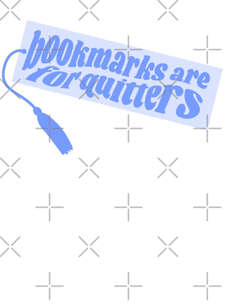 Bookmarks are for quitters - blue book quote by Cre8iveCat T-Shirts, Hoodie, Sweatshirt | BlankRebels.com (Image 3)