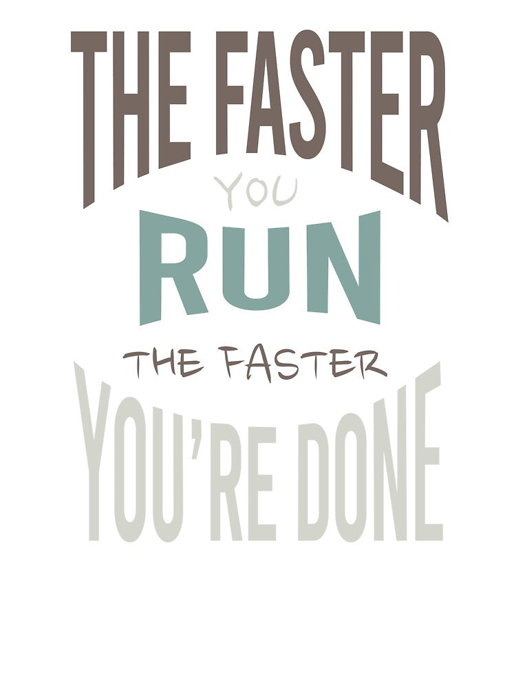 Running The Faster You Run the Faster You're Done by whyitsme T-Shirts, Hoodie, Sweatshirt | BlankRebels.com (Image 3)