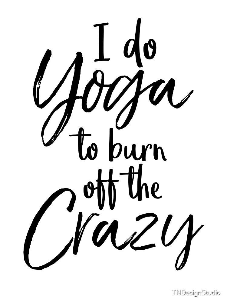 I Do Yoga to Burn off the Crazy Cute Yoga Quote by TNDesignStudio T-Shirts, Hoodie, Sweatshirt | BlankRebels.com (Image 3)
