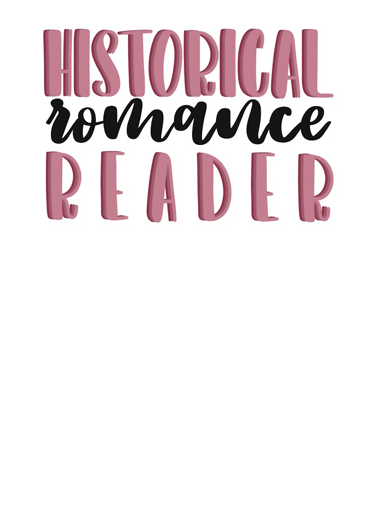 HISTORICAL ROMANCE READER by calliefarley T-Shirts, Hoodie, Sweatshirt | BlankRebels.com (Image 3)