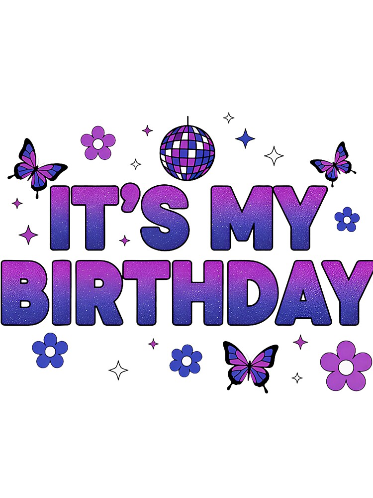 Its My Birthday Disco Butterfly Bright Cute Sparkle Scene by torildorxop T-Shirts, Hoodie, Sweatshirt (Image 3)