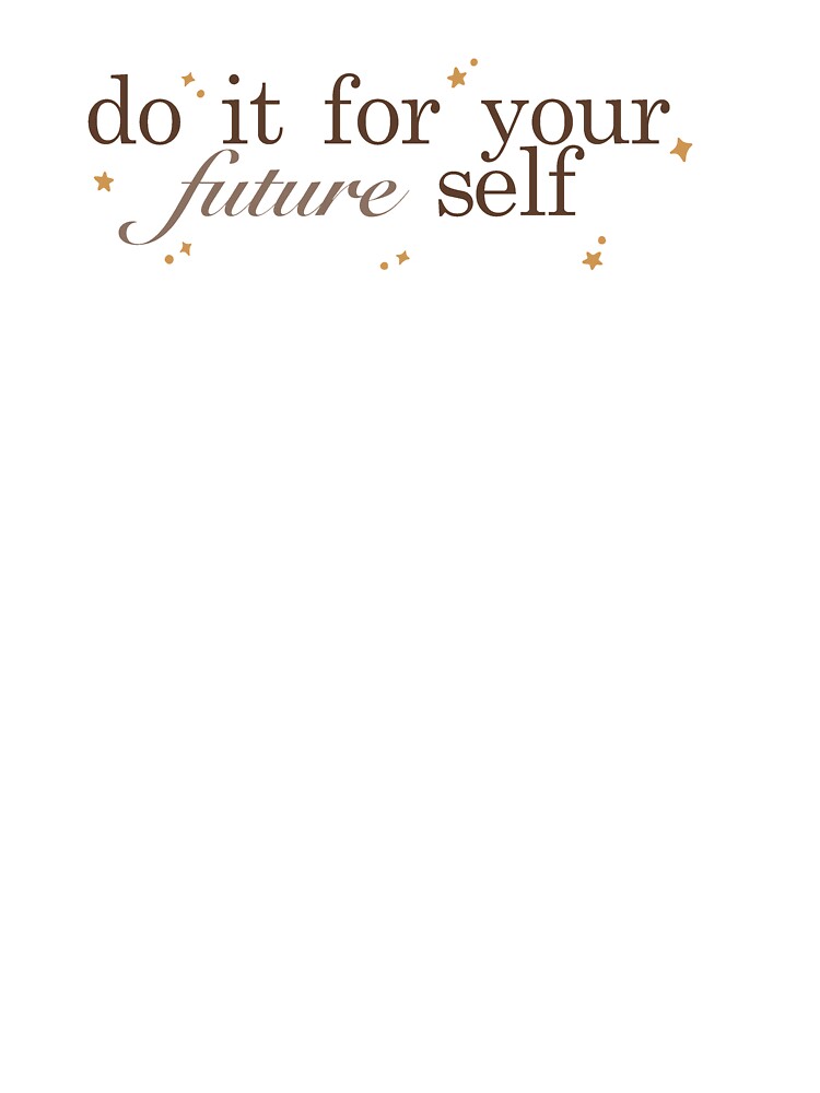 do it for your future self, motivational quote by Cxllmedev T-Shirts, Hoodie, Sweatshirt | BlankRebels.com (Image 3)