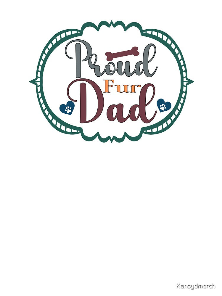 Proud Fur Dad Design | Animal Lover Design | Pet Lover Design by KansydMerch T-Shirts, Hoodie, Sweatshirt (Image 3)