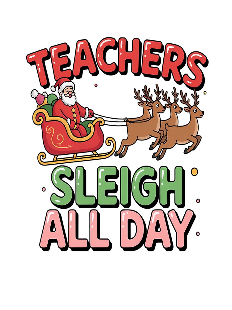 Teacher Christmas sleigh all day by VladoZork T-Shirts, Hoodie, Sweatshirt | BlankRebels.com (Image 3)
