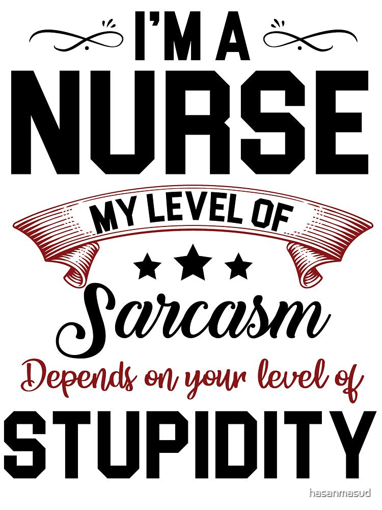 i'm a nurse my level of sarcasm depends on your level of stupidity by hasanmasud T-Shirts, Hoodie, Sweatshirt (Image 3)