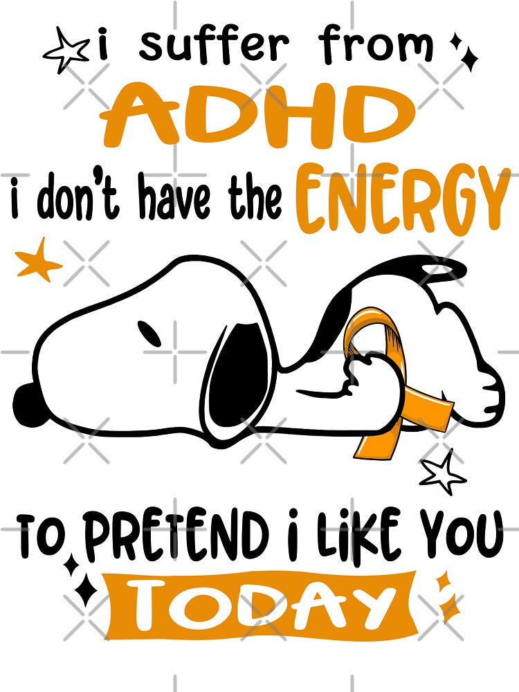 I Suffer From ADHD I Do Not Have The Energy To Pretend I Like You Today by Wlsnpeggy T-Shirts, Hoodie, Sweatshirt (Image 3)