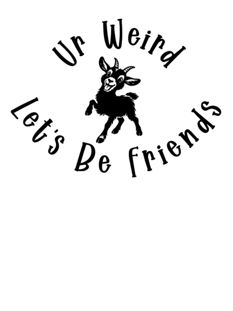 Ur Weird Let's Be Friends by PaleEyedRaven T-Shirts, Hoodie, Sweatshirt | BlankRebels.com (Image 3)