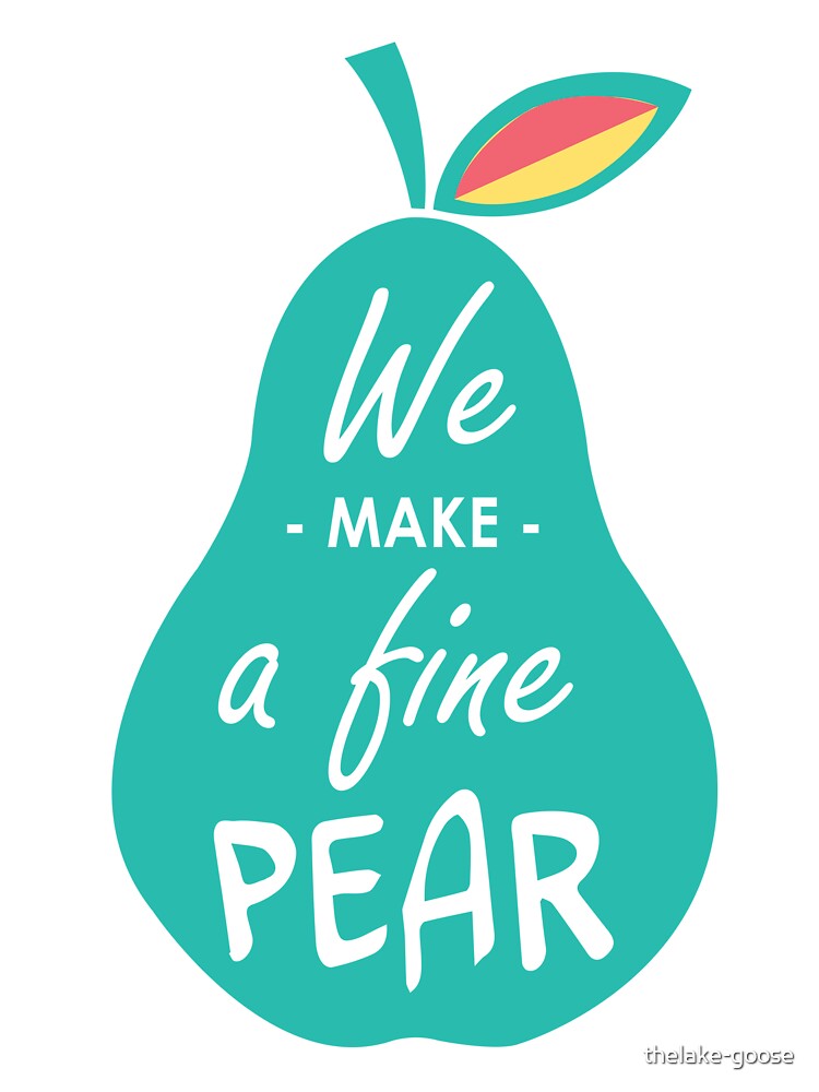 we make a fine pear by thelake-goose T-Shirts, Hoodie, Sweatshirt | BlankRebels.com (Image 3)