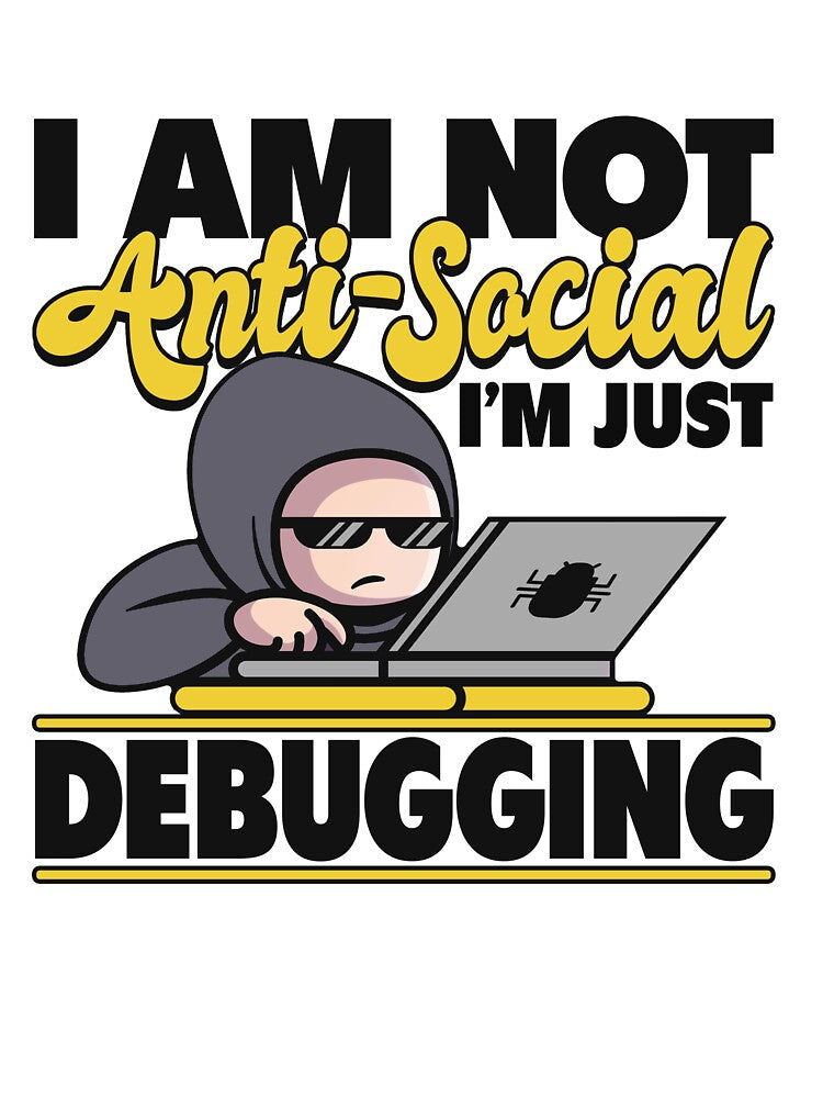 I Am Not Anti-Social, I'm Just Debugging by MotiWords T-Shirts, Hoodie, Sweatshirt | BlankRebels.com (Image 3)