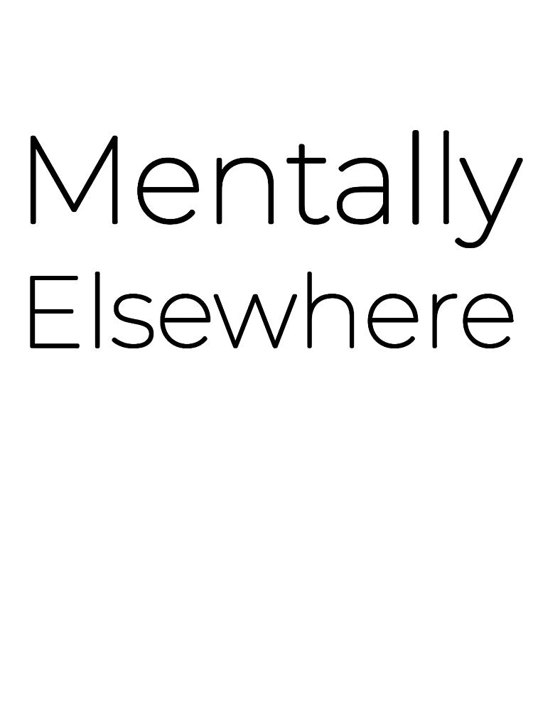 Mentally Elsewhere – Relatable Dry Humor Design by PigeonOfGlory T-Shirts, Hoodie, Sweatshirt | BlankRebels.com (Image 3)