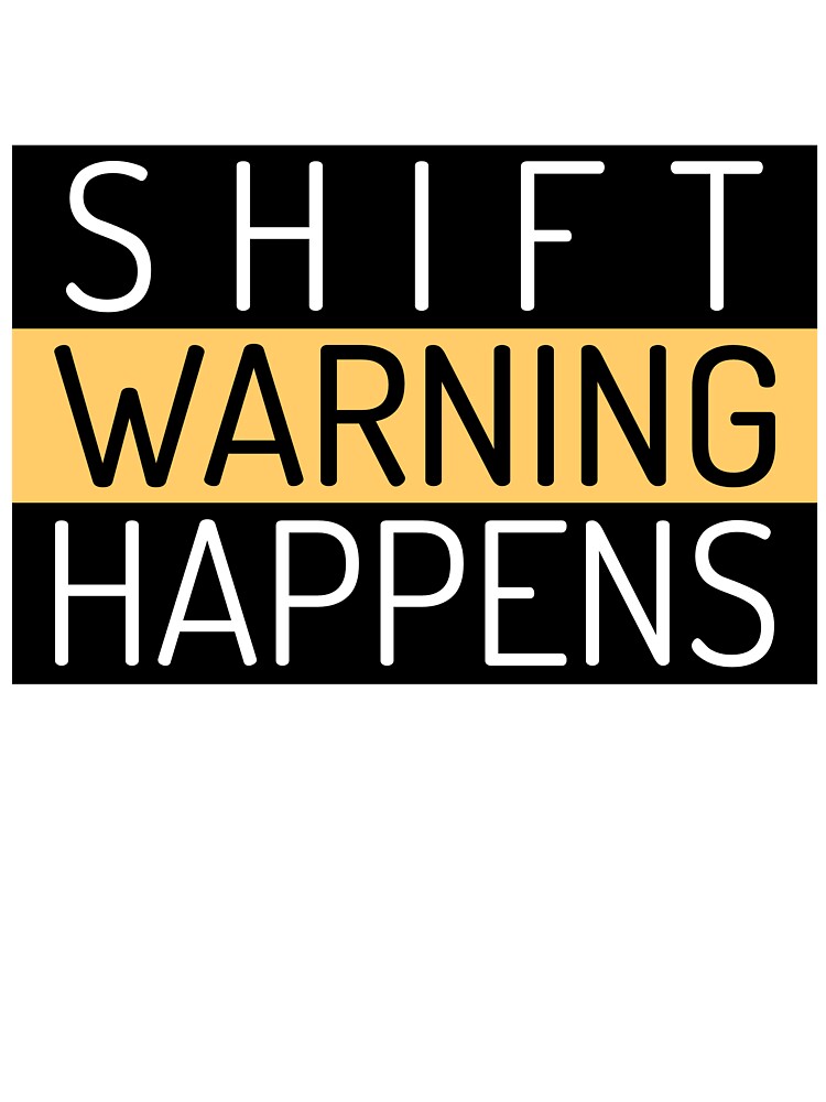 Warning: SHIFT Happens by SETCreations T-Shirts, Hoodie, Sweatshirt | BlankRebels.com (Image 3)
