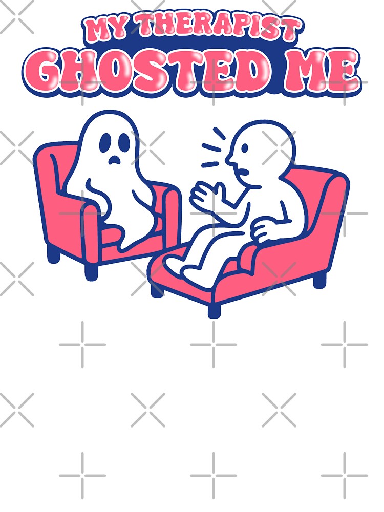 My Therapist Ghosted Me - Dark Humor Mental Health Funny Design by Dust Style T-Shirts, Hoodie, Sweatshirt (Image 3)