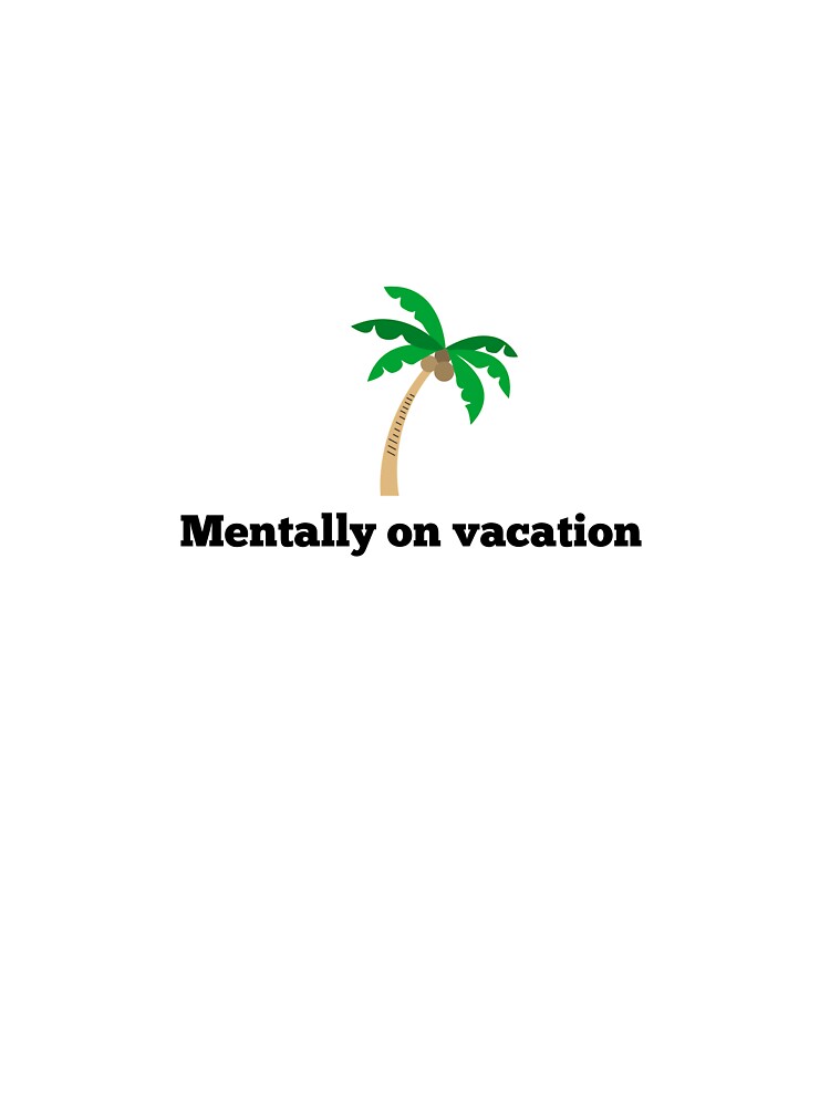Mentally on vacation by Schrankfrisch T-Shirts, Hoodie, Sweatshirt | BlankRebels.com (Image 3)