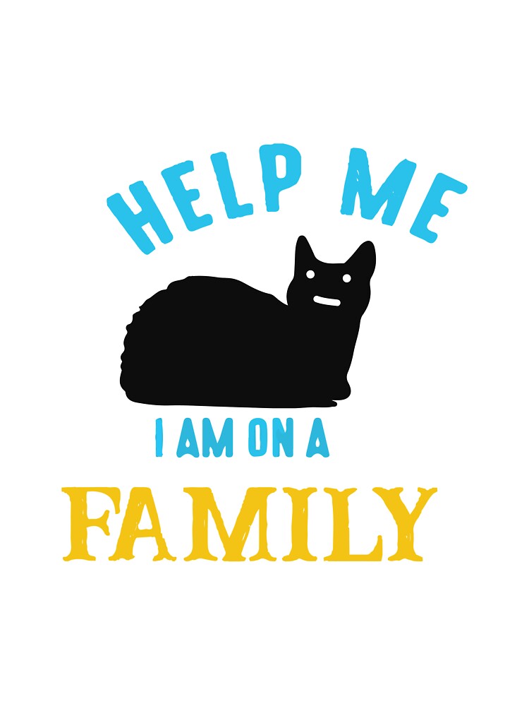 help me i am on a family by Usatazon on T-Shirts, Hoodie, Sweatshirt | BlankRebels.com (Image 3)